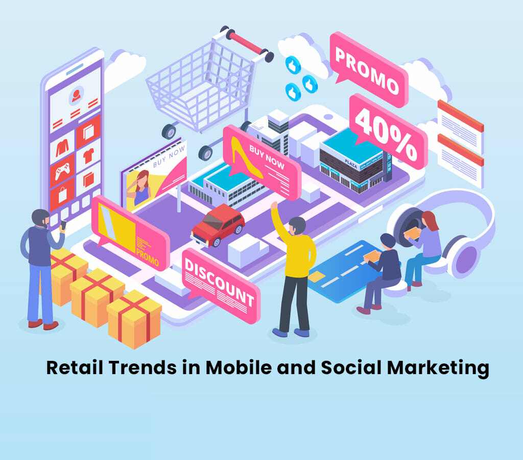 Retail Trends in Mobile and Social Marketing