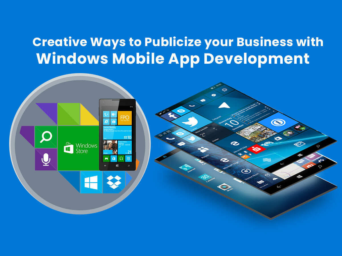 Creative Ways to Publicize your Business with Windows Mobile App Development