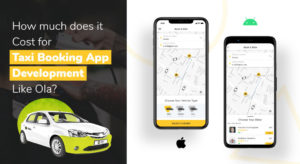 Cost to Develop Taxi Booking App like OLA